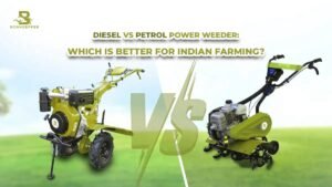 Diesel vs Petrol Power Weeder: Which Is Better for Indian Farming?