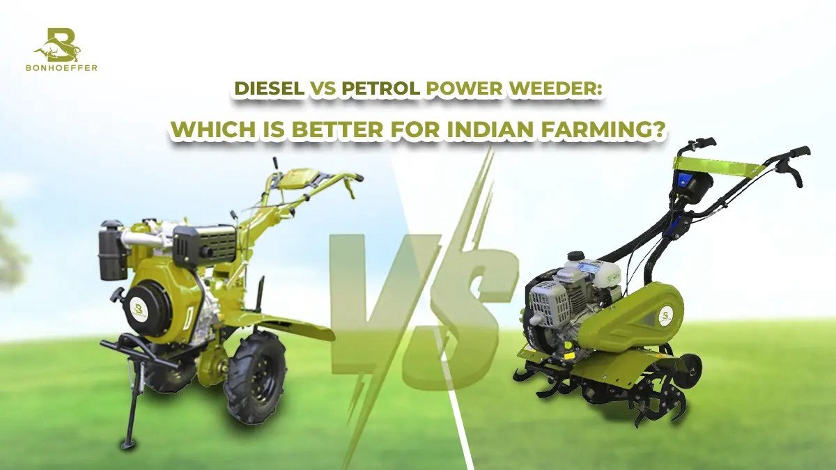 Diesel vs Petrol Power Weeder: Which Is Better for Indian Farming?
